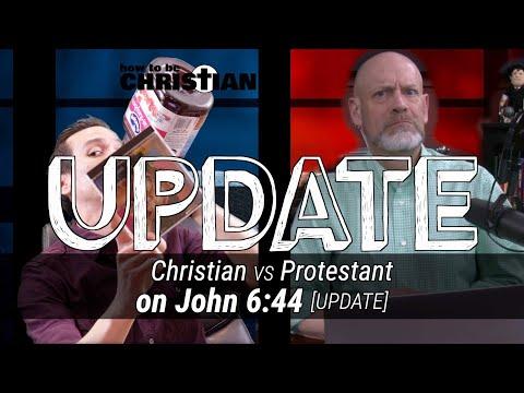 Christian vs. Protestant UPDATE (on John 6:44)