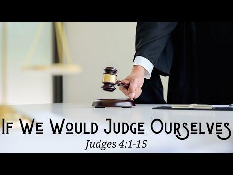 If We Would Judge Ourselves | Pastor Bez Cummings | Judges 4:1-15