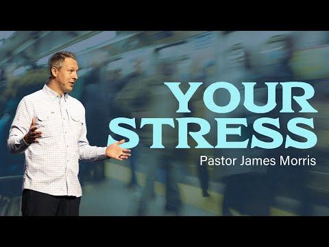 Your Stress | Pastor James Morris | Gateway Church