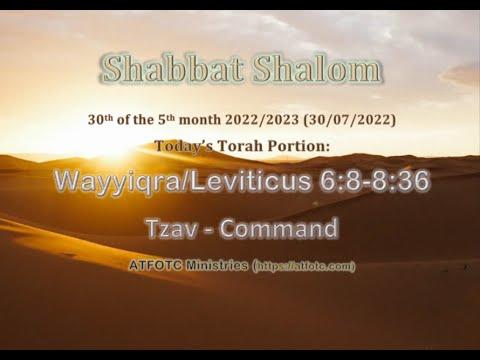 Wayyiqra/Leviticus 6:8-8:36 – Tzav - Command – 30th of the 5th month 2022/2023 (30/07/2022)