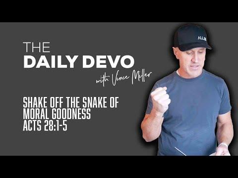 Shake Off The Snake Of Moral Goodness | Devotional | Acts 28:1-5