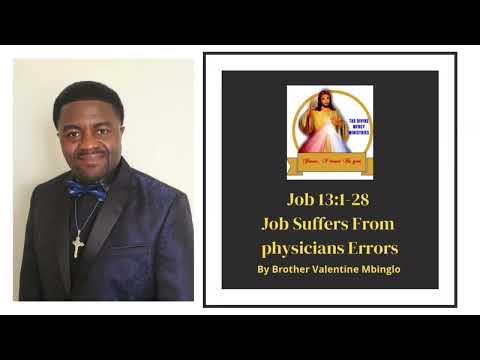 Mar 16th Job 13:1-28 Job Suffers From Physicians Errors By Brother Valentine Mbinglo