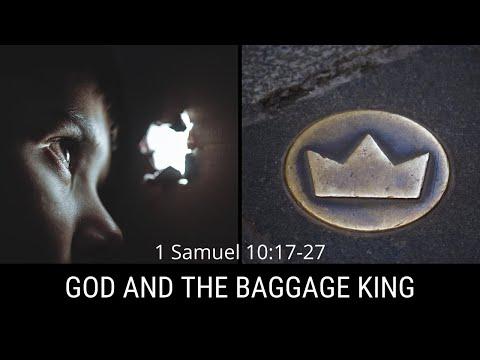 God and the Baggage King [ 1 Samuel 10:17-27 ] by Robin Brown
