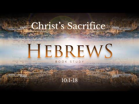 Hebrews 10:1-18 "Christ's Sacrifice"