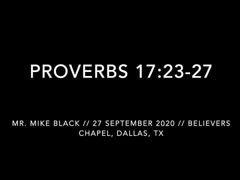 Mr. Mike Black -- Proverbs 17:23-27  (09/27/2020)