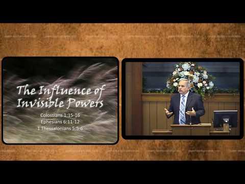 The Influence of Invisible Powers (Colossians 1:15-16; Ephesians 6:11-12; 1 Thessalonians 5:5-6)