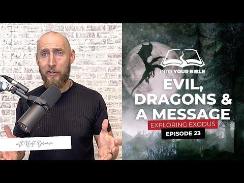 EPISODE 23 | EVIL, DRAGONS, and a MESSAGE | Exodus 7:8-13