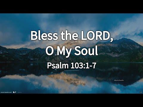 Psalm 103:1-7 Bless the Lord, O My Soul
