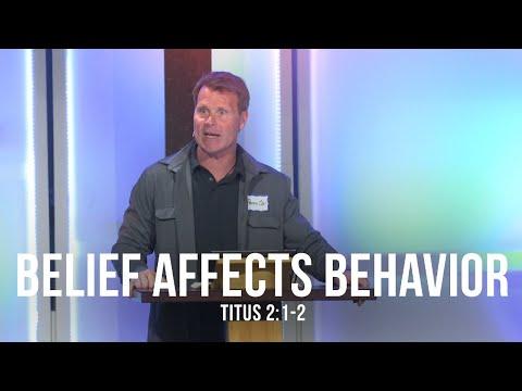 Belief Affects Behavior (Titus 2:1-2)
