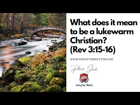 129 What does it mean to be a lukewarm Christian (Rev 3:15-16)? | Patrick Jacob