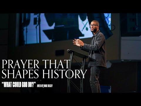 Prayer That Shapes History (Nehemiah 1:4-11) || What Could God Do || Mike Kelsey
