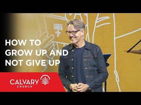 How to Grow Up and Not Give Up - Acts 2:42 - Skip Heitzig