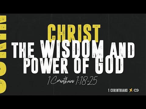 Christ the Wisdom and Power of God (1 Corinthians 1:18-25)
