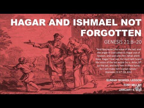 SUNDAY SCHOOL LESSON, JANUARY 9, 2022, Hagar and Ishmael Not Forgotten, GENESIS 21: 8-20