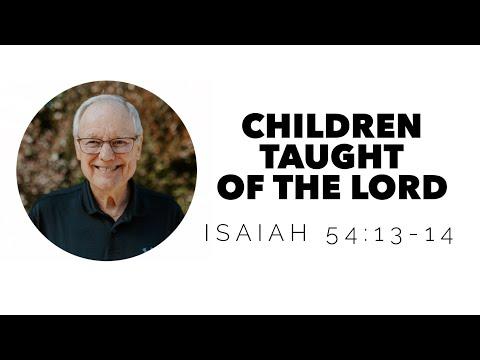 WORD FOR THE WEEK : Children Taught of the Lord || Isaiah 54:13-14 KJV