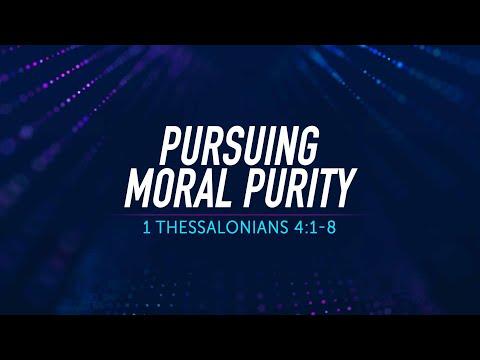 Pursuing Moral Purity - 1 Thessalonians 4:1-8 | Dr. Carl Broggi, Senior Pastor