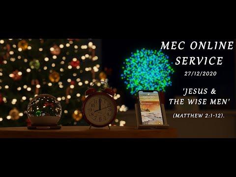 MEC Online Service 27/12/2020 - 'Jesus & the Wise Men' (Matthew 2:1-12)
