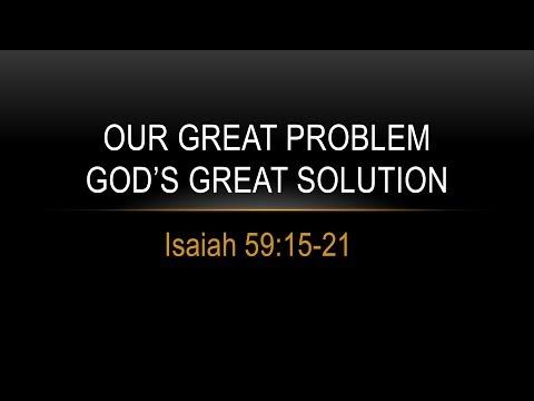 Our Great Problem: God's Great Solution (Isaiah 59:15-21)