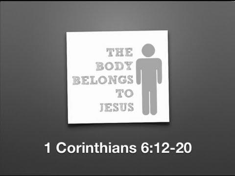 The Body Belongs To Jesus (1 Corinthians 6:12-20)