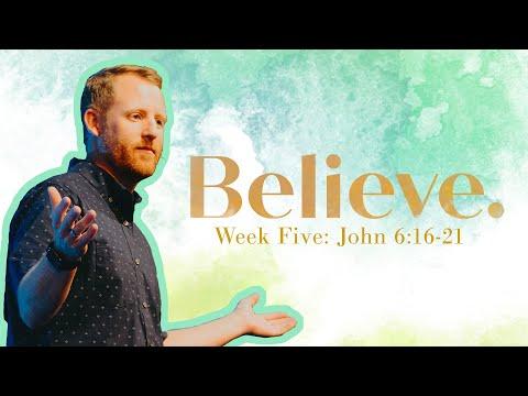 Believe: Miracles of Jesus in the Gospel of John - Week Five - John 6:16-21