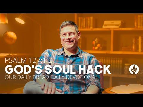 God’s Soul Hack | Psalm 127:1–2 | Our Daily Bread Video Devotional