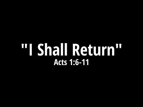 5/24/20 - I Shall Return - Acts 1:6-11