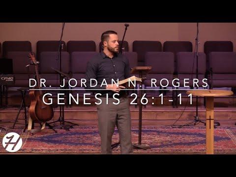 Where Faithlessness Leads You - Genesis 26:1-11 (3.20.19) - Dr. Jordan N. Rogers