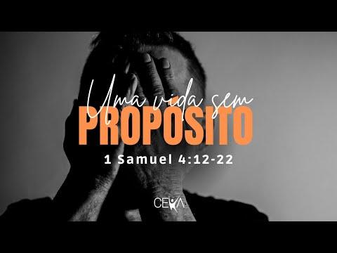 Uma vida sem propósito - 1 Samuel 4:12 - 22 - 06/03/2022 - 18:30