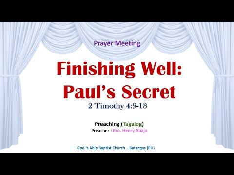 Finishing Well  Paul's Secret (2 Timothy 4:9-13) - Preaching (Tagalog) - Prayer Meeting