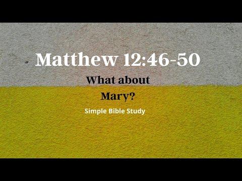Matthew 12:46-50: What about Mary? | Simple Bible Study