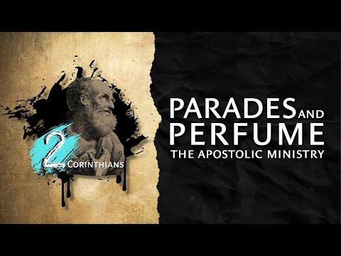 Parades & Perfume- The Apostolic Ministry [2Corinthians 2:12-17]
