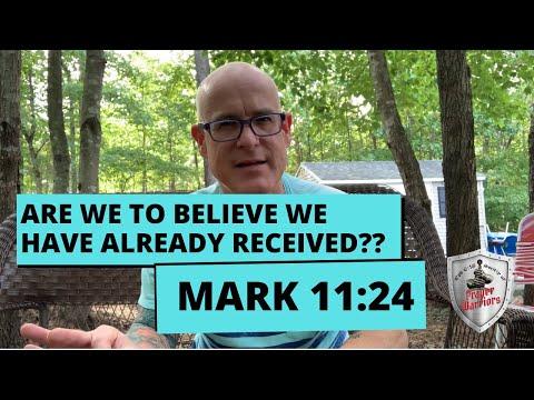 Mark 11:24 and Believe You Have Already Received
