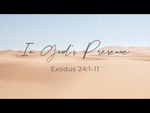 2020-8-30 "In God's Presence" Exodus 24:1-11 (Micah Manore)