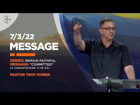 7/3/22 | Message | 2nd Corinthians 11:16-33 | “Committed”