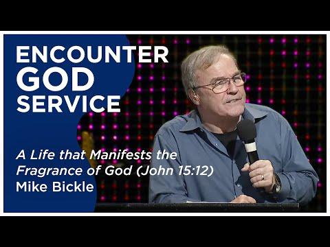 A Life That Manifests the Fragrance of God (John 15:12) | Mike Bickle