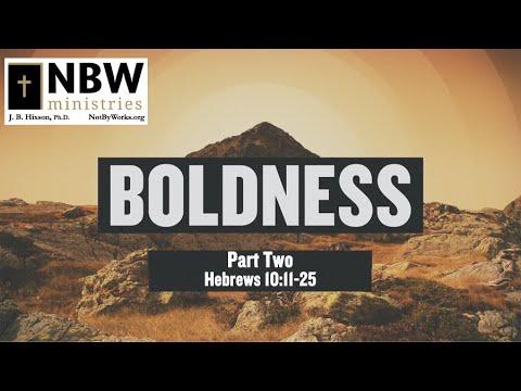 Boldness Part 2 (Hebrews 10:11-25)