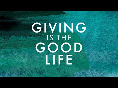 Giving is the Good Life - 2 Corinthians 9:6-8