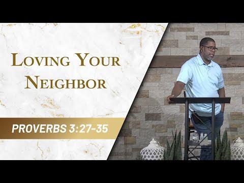 Loving Your Neighbor // Proverbs 3:27-35 // Sunday Service