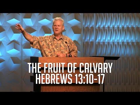 Hebrews 13:10-17, The Fruit of Calvary