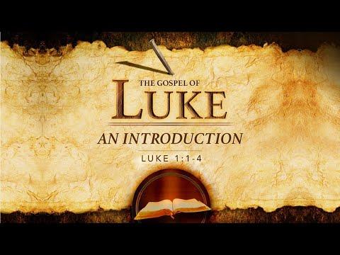The Gospel Of Luke: An Introduction Luke 1:1-4