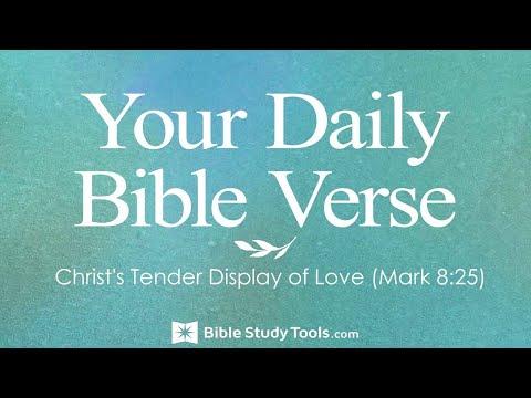 Christ's Tender Display of Love (Mark 8:25)