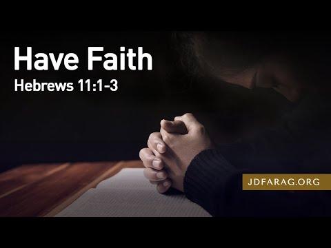 Have Faith, Hebrews 11:1-3 – September 5th, 2021