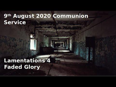 9th August Communion Service - Lamentations 4: 1 - 6 Faded Glory