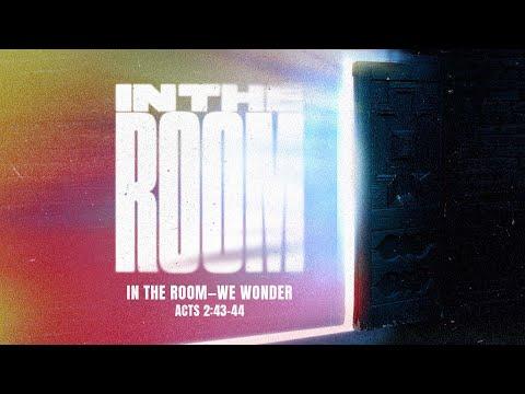 Saturday 6:30 PM: In the Room—We Wonder - Acts 2:43-44 - Skip Heitzig