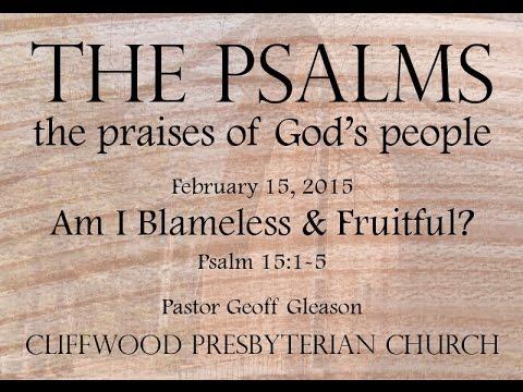 Psalm 15:1-5 » Am I Blameless and Fruitfull?