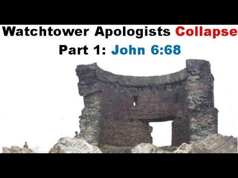 Watchtower Apologists Collapse - Part 1: John 6:68