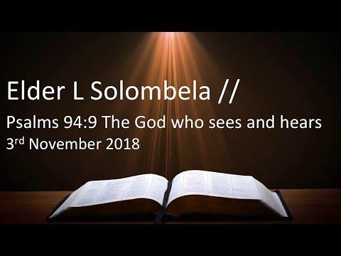 Elder L Solombela // Psalms 94:9 The God who sees and hears [First Service]