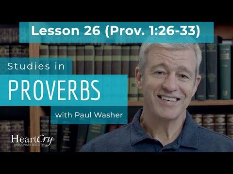 Studies in Proverbs: Lesson 26 (Prov. 1:26-33) | Paul Washer