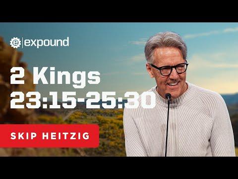 2 Kings 23:15-25:30 | Skip Heitzig