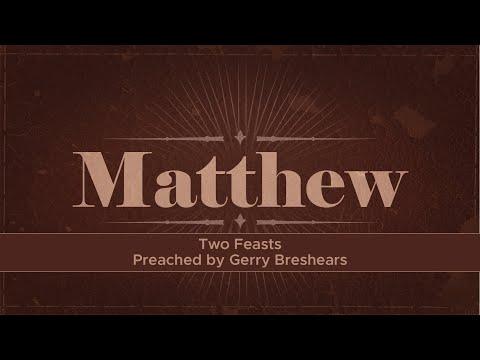 Two Feasts - Matthew 14:1-21 // Gerry Breshears